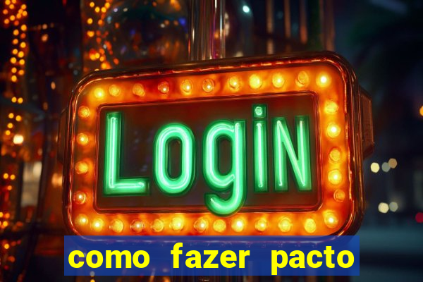 como fazer pacto da riqueza